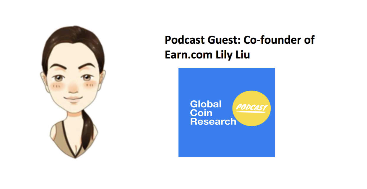 Interview Series Part 1 of 3: Earn.com Co-Founder Lily Liu on How Blockchain is Evolving in the East and West, China’s Blockchain Strategy, and Her Investing Approach