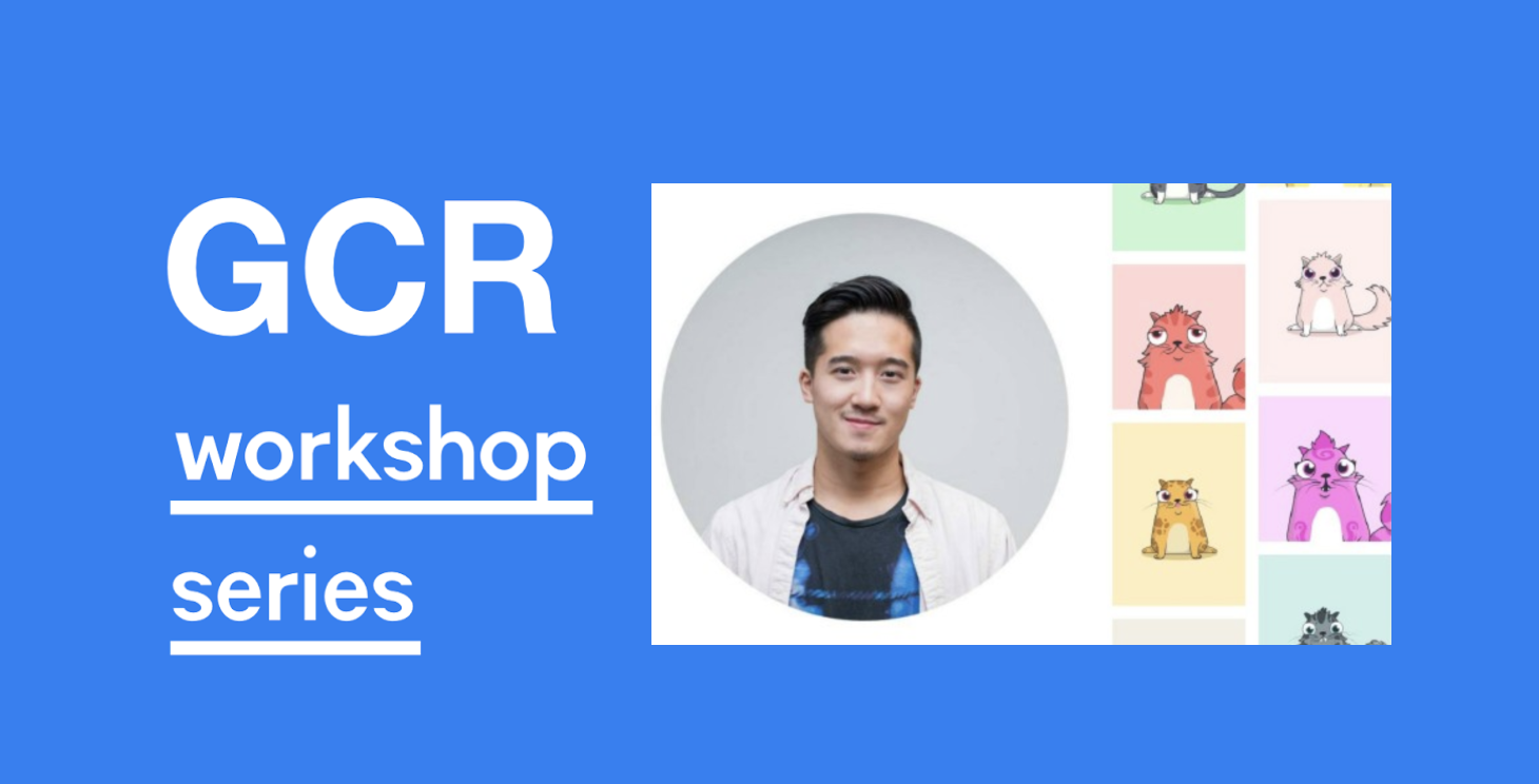 GCR Workshop #2: Blockchain Gaming in Asia with CryptoKitties Benny Giang