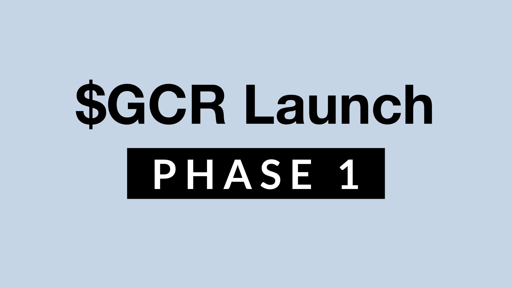 $GCR Phase 1