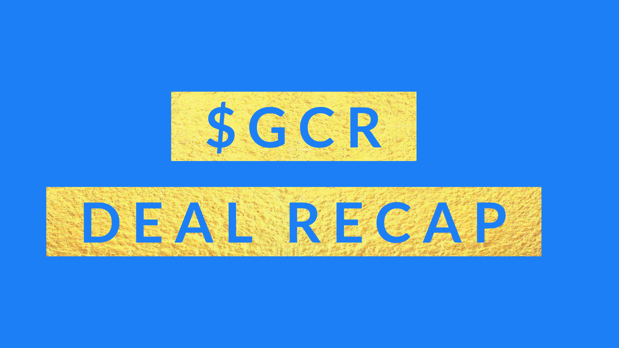 Monthly $GCR Deal Recap