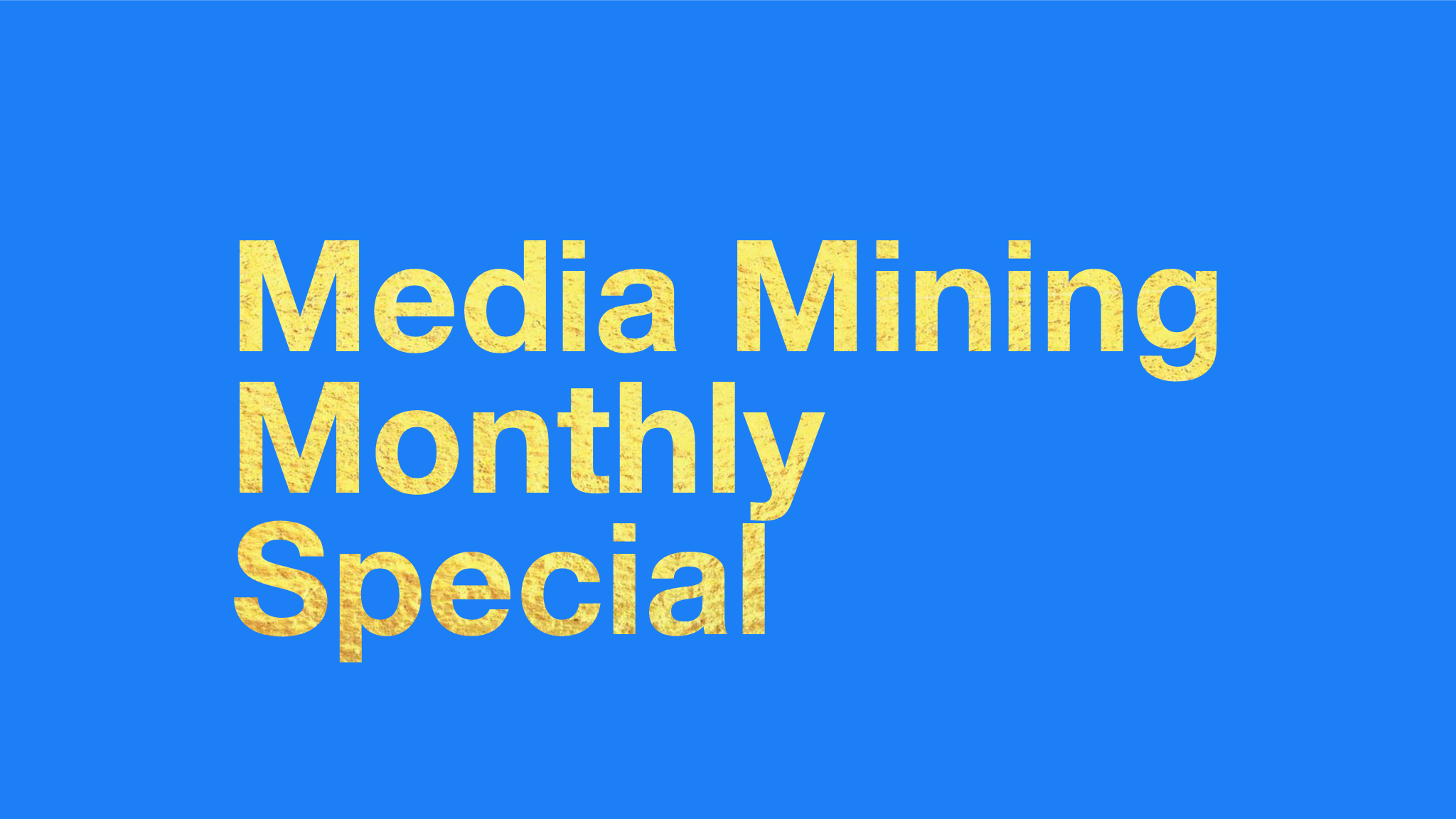 The Media Mining Monthly Special