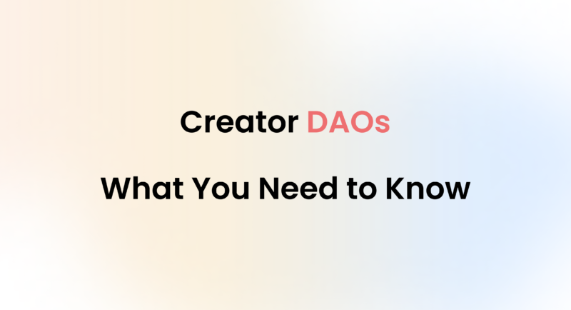 Creator DAOs: What You Need to Know