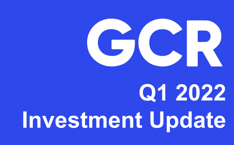 GCR Investment Review – First Quarter 2022