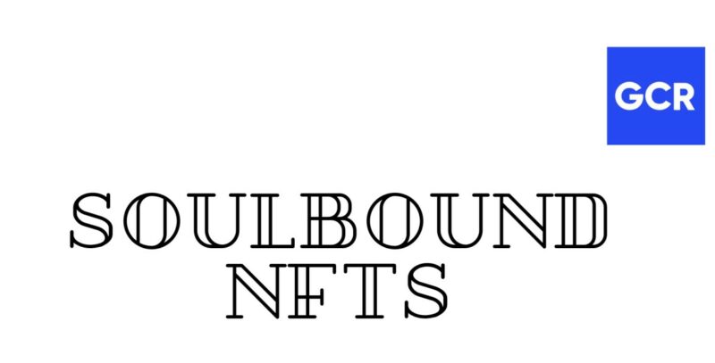 All You Need to Know about Soulbound NFTs