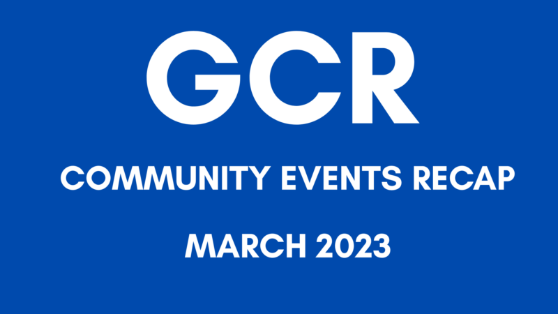 GCR Community Events Recap – March 2023
