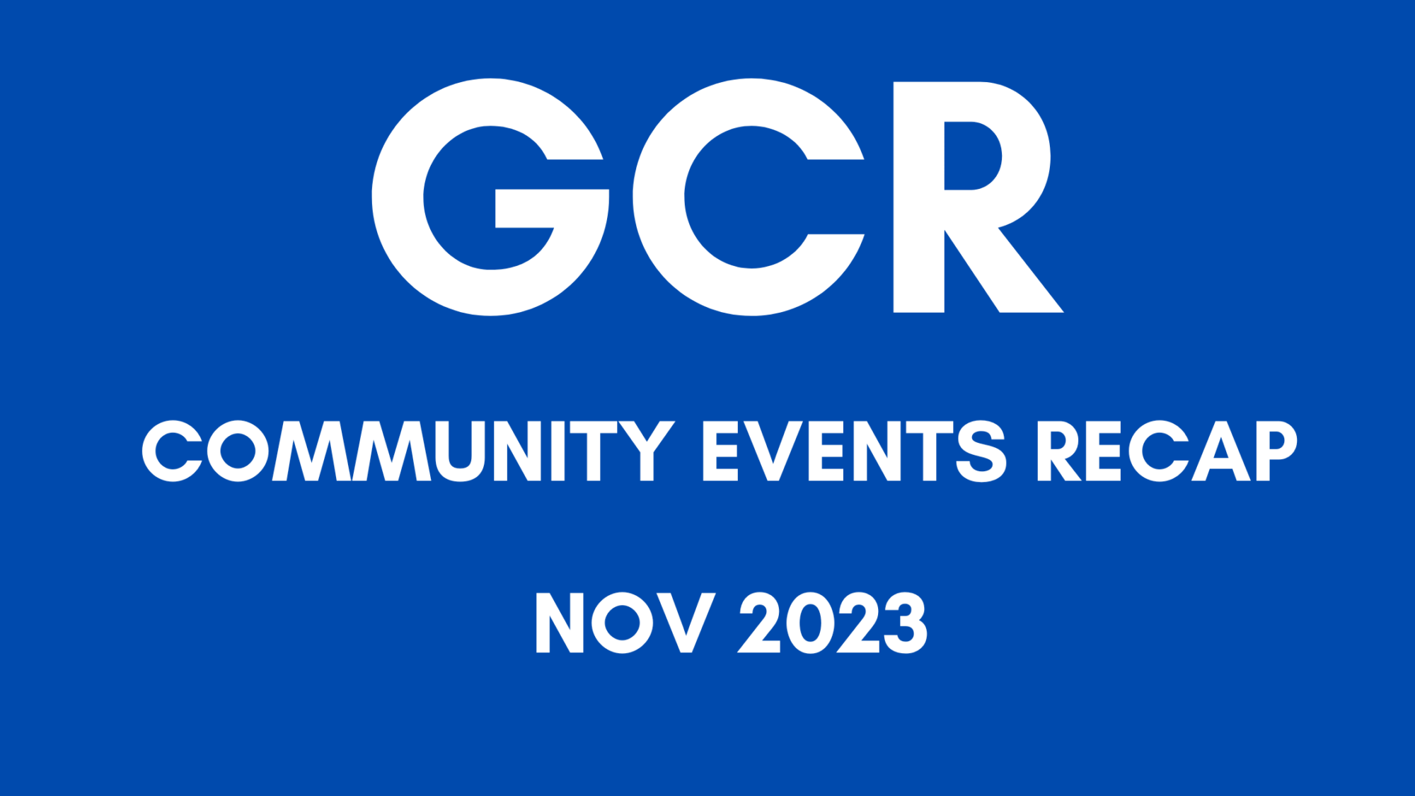 GCR Community Events Recap – November 2023